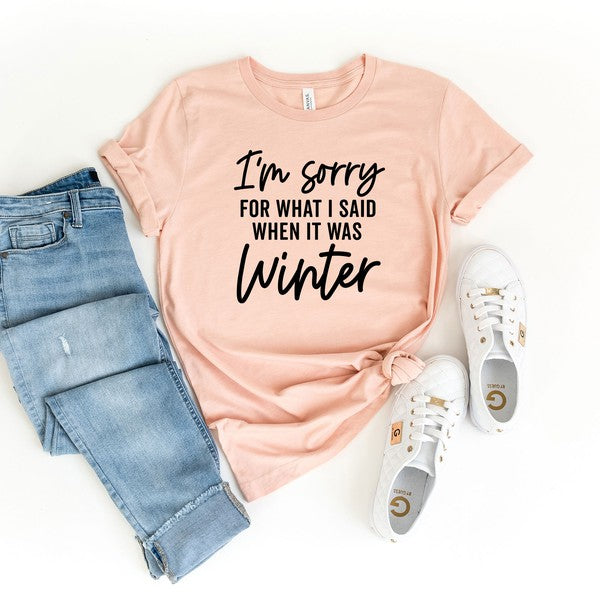 I'm Sorry For What I Said When It Was Winter Tee